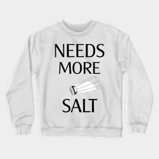 Needs More Salt Crewneck Sweatshirt